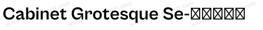 Cabinet Grotesque Se字体转换